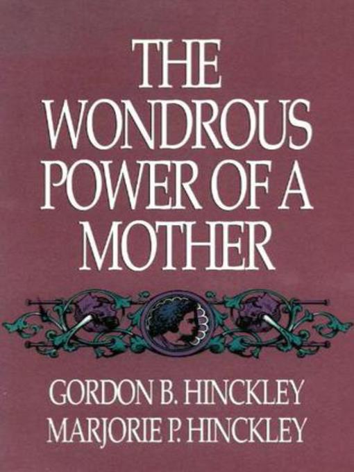 Title details for Wondrous Power of a Mother by Gordon B. Hinckley - Available